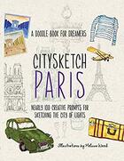 Couverture du livre « Citysketch paris : nearly 100 creative prompts for sketching the city of lights » de Lo Michelle aux éditions Quarry