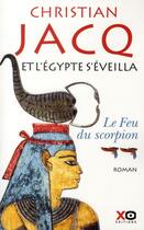 Couverture du livre « Et l'Egypte s'éveilla t.2 ; le feu du scorpion » de Christian Jacq aux éditions Xo