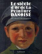 Couverture du livre « Le siècle d'or de la peinture danoise : une collection française » de Jonathan Levy et Jens Toft aux éditions Gallimard