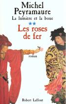 Couverture du livre « Les roses de fer - tome 3 - NE » de Michel Peyramaure aux éditions Robert Laffont