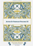 Couverture du livre « Actes et paroles - volume 3 » de Victor Hugo aux éditions Books On Demand
