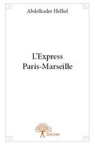 Couverture du livre « L'express Paris-Marseille » de Abdelkader Helliel aux éditions Edilivre