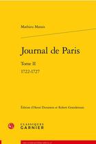 Couverture du livre « Journal de Paris t.2 : 1722-1727 » de Mathieu Marais aux éditions Classiques Garnier