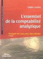 Couverture du livre « L'essentiel de la comptabilite analytique. analyser les couts pour bien decider (4e édition) » de Didier Leclere aux éditions Organisation