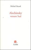 Couverture du livre « Alechinsky versant sud » de Sicard M aux éditions Galilee