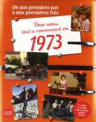 Couverture du livre « De nos premiers pas à nos premières fois ; 1973 » de Gaelle Brunetaud-Zaid aux éditions Prat