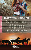 Couverture du livre « Three river ranch Tome 2 » de Roxanne Snopek aux éditions Milady