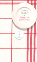 Couverture du livre « Voyages en gourmandise » de Chantal Pelletier aux éditions Nil