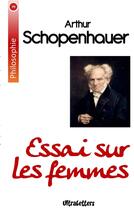 Couverture du livre « Essai sur les femmes » de Arthur Schopenhauer aux éditions Ultraletters Publishing