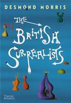 Couverture du livre « The british Surrealists » de Desmond Morris aux éditions Thames & Hudson