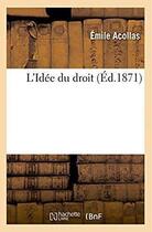 Couverture du livre « L'idee du droit » de Acollas Emile aux éditions Hachette Bnf
