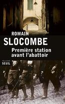 Couverture du livre « Première station avant l'abattoir » de Romain Slocombe aux éditions Seuil