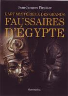 Couverture du livre « L'art mystérieux des grands faussaires d'Egypte » de Jean-Jacques Fiechte aux éditions Flammarion