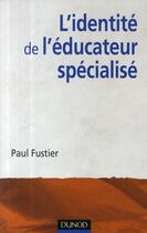Couverture du livre « L'identité de l'éducateur spécialisé » de Fustier-P aux éditions Dunod