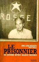 Couverture du livre « Le prisonnier ; 55 jours avec Aldo Moro » de Anna-Laura Braghetti et Paola Tavella aux éditions Denoel