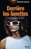 Couverture du livre « Derrière les lunettes » de Christian Eudeline aux éditions Fayard