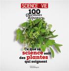 Couverture du livre « 100 questions réponses ; ce que la science sait des plantes qui soignent » de  aux éditions Telemaque
