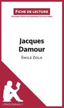 Couverture du livre « Fiche de lecture : Jacques Damour, de Émile Zola ; analyse complète de l'oeuvre et résumé » de Dominique Coutant-Defer aux éditions Lepetitlitteraire.fr