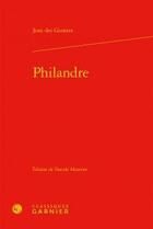 Couverture du livre « Philandre » de Jean Des Gouttes aux éditions Classiques Garnier
