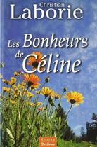 Couverture du livre « Les bonheurs de Céline » de Christian Laborie aux éditions De Boree