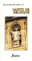 Couverture du livre « Saints de belgique » de  aux éditions Fidelite