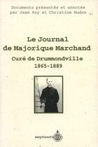 Couverture du livre « Le journal de Majorique Marchand, curé de Drummondville, 1865-1889 » de Jean Roy et Christine Hudon aux éditions Septentrion