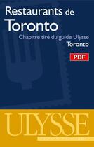 Couverture du livre « Restaurants de Toronto ; chapitre tiré du guide Ulysse Toronto (5e édition) » de  aux éditions Ulysse