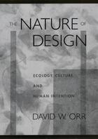 Couverture du livre « The Nature of Design: Ecology, Culture, and Human Intention » de Orr David W aux éditions Oxford University Press Usa