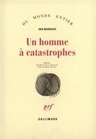 Couverture du livre « Un homme a catastrophes » de Iris Murdoch aux éditions Gallimard