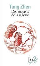 Couverture du livre « Des moyens de la sagesse et autres textes » de Tang Zhen aux éditions Folio