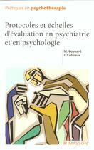 Couverture du livre « Protocoles et échelles d'évaluation en psychiatrie et en psychologie » de Martine Bouvard aux éditions Elsevier-masson