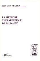 Couverture du livre « La méthode thérapeutique de Palo Alto » de Jean-Curt Keller aux éditions L'harmattan