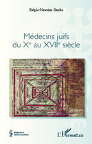 Couverture du livre « Médecins juifs du Xe au XVIIe siècle » de Regis-Nessim Sachs aux éditions Editions L'harmattan