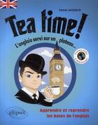 Couverture du livre « Tea time ! ; l'anglais servi sur un plateau... ; apprendre & reprendre les bases de l'anglais » de Jacquelin/Guesdon aux éditions Ellipses