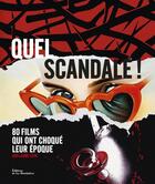 Couverture du livre « Quel scandale ! 80 films qui ont choqué leur époque » de Guillaume Evin aux éditions La Martiniere