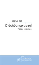 Couverture du livre « D'echeance de soi » de Joshua Zell aux éditions Le Manuscrit