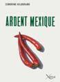 Couverture du livre « Ardent Mexique » de Cendrine Hildbrand aux éditions Xenia
