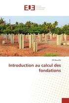 Couverture du livre « Introduction au calcul des fondations » de Ali Bouafia aux éditions Editions Universitaires Europeennes