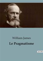 Couverture du livre « Pragmatisme » de William James aux éditions Shs Editions