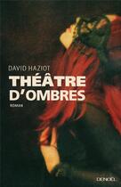 Couverture du livre « Théâtre d'ombres » de David Haziot aux éditions Denoel