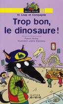 Couverture du livre « Trop bon, le dinosaure ! » de Pascal Brissy et Joelle Dreidemy aux éditions Hatier