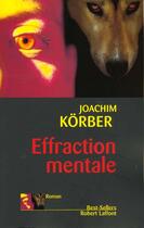 Couverture du livre « Effraction Mentale » de Joachim Korber aux éditions Robert Laffont