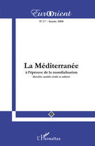 Couverture du livre « La Méditerranée à l'épreuve de la mondialisation ; marchés, sociétés civiles et cultures » de  aux éditions L'harmattan