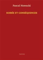 Couverture du livre « Soirée et conséquences » de Pascal Nowacki aux éditions Books On Demand