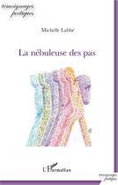 Couverture du livre « La nebuleuse des pas » de Michelle Labbé aux éditions L'harmattan