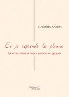 Couverture du livre « Et je reprends la plume » de Christian Andres aux éditions Baudelaire