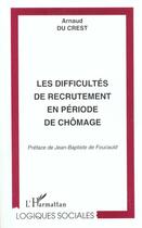Couverture du livre « Les difficultes de recrutement en periode de chomage » de Du Crest Arnaud aux éditions L'harmattan