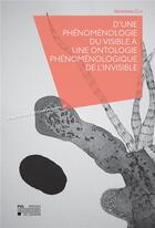 Couverture du livre « D'une phenomenologie du visible a une ontologie phenomenologique de l'invisible » de Cui Weifeng aux éditions Pu De Louvain