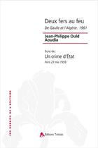 Couverture du livre « Deux fers au feu ; De Gaulle et l'Algérie : 1961 » de Jean-Philippe Ould Aoudia aux éditions Tiresias