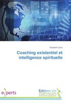 Couverture du livre « Coaching existentiel et intelligence spirituelle » de Carrio Elisabeth aux éditions Vie